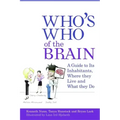 Who's Who of the Brain: A Guide to Its Inhabitants, Where They Live and What They Do