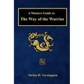 A Masters Guide to The Way of the Warrior