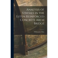 Analysis of Stresses in the Luten Reinforced Concrete Arch Bridge