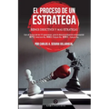 El Proceso de Un Estratega: Menos directivos y más estrategas.
