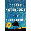Desert Notebooks: A Road Map for the End of Time
