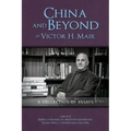 China and Beyond by Victor H. Mair: A Collection of Essays
