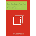 The God From The West: A Biography Of Frederick Townsend Ward