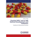 Practical HPLC and LC-MS Method Development and Validation