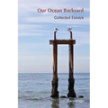 Our Ocean Backyard: Collected Essays