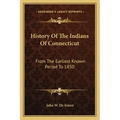 History Of The Indians Of Connecticut: From The Earliest Known Period To 1850