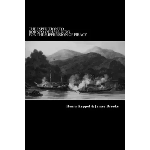 The Expedition to Borneo of H.M.S. Dido For the Suppression of Piracy