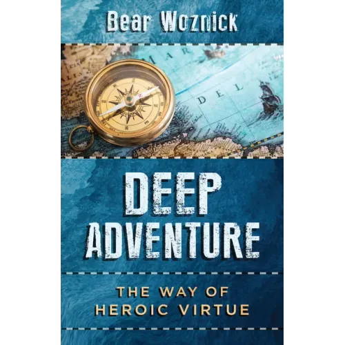Deep Adventure: The Way of Heroic Virtue