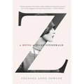 Z: A Novel of Zelda Fitzgerald