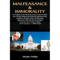 Malfeasance & Immorality: An Analysis of the World Economic Crash of 2008, the Corrupt Political and Financial Institutions that Caused it, the