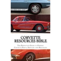 Corvette Resources Bible: The Definitive Chevrolet Corvette Parts and Services Companies Reference