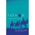 Fathom Bible Studies: The Coming of Jesus Student Journal (2 Samuel, Jeremiah, Isaiah, Ezekiel, Matthew, Luke): A Deep Dive Into the Story of God