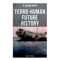 Terro-Human Future History (Complete SF Omnibus): Uller Uprising, Four-Day Planet, The Cosmic Computer, Space Viking, The Return, Little Fuzzy...
