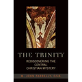 The Trinity: Rediscovering the Central Christian Mystery