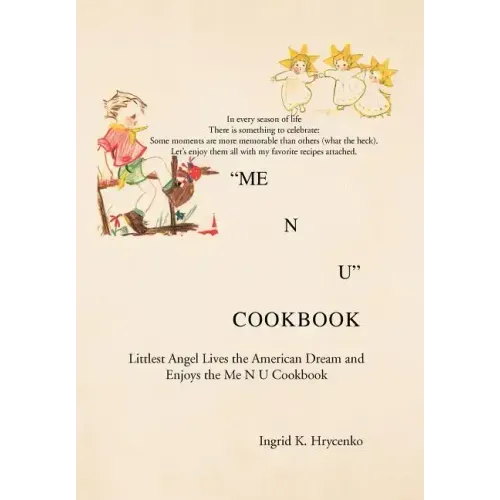 Me N U Cookbook: The Littlest Angel Lives the American Dream and Enjoys the Me N U Cookbook