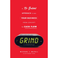 Grind: A No-Bullshit Approach to Take Your Business from Concept to Cash Flow