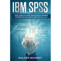 IBM SPSS: Guía Completa Para Principiantes Aprende Estadísticas Utilizando IBM SPSS De la A-Z (Libro En Español / IBM SPSS Spanish Book Version)