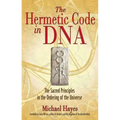 The Hermetic Code in DNA: The Sacred Principles in the Ordering of the Universe