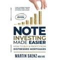 Note Investing Made Easier: How To Buy And Profit From Distressed Mortgages