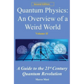 Quantum Physics: An overview of a weird world: A guide to the 21st century quantum revolution