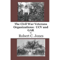 The Civil War Veterans Organizations: Ucv and Gar