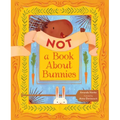 Not a Book about Bunnies