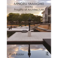 Minoru Yamasaki and the Fragility of Architecture