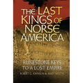 The Last Kings of Norse America: Runestone Keys to a Lost Empire