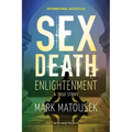 Sex Death Enlightenment: A True Story