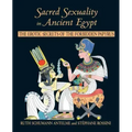 Sacred Sexuality in Ancient Egypt: The Erotic Secrets of the Forbidden Papyrus