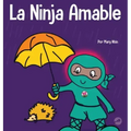 La Ninja Amable: Un libro para niños sobre la bondad
