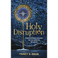 Holy Disruption: Discovering Advent in the Gospel of Mark
