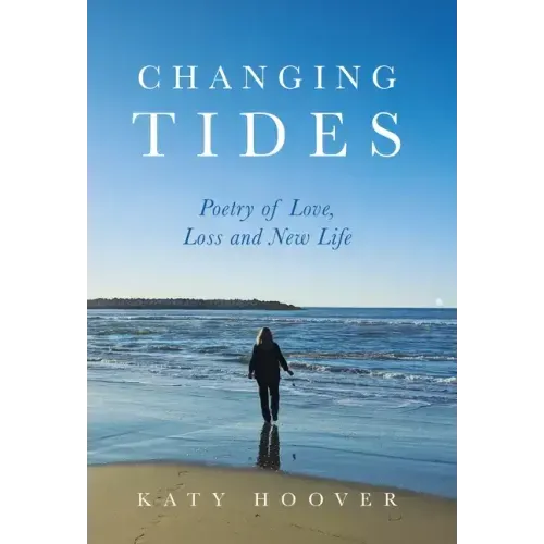 Changing Tides: Poetry of Love, Loss and New Life