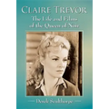 Claire Trevor: The Life and Films of the Queen of Noir