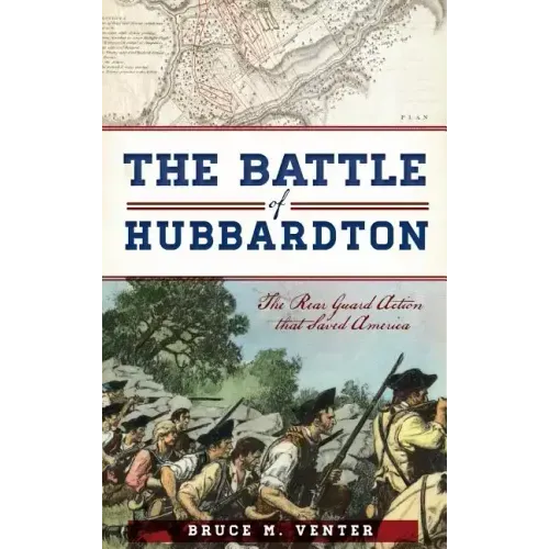 The Battle of Hubbardton: The Rear Guard Action That Saved America