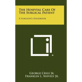 The Hospital Care Of The Surgical Patient: A Surgeon's Handbook