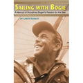 Sailing With Bogie: A Memoir of Humphrey Bogart's Passion for the Sea