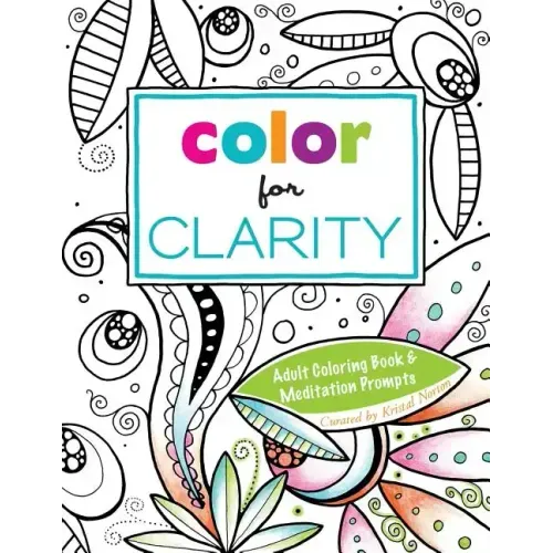 Color for Clarity: Adult Coloring Book & Meditation Prompts