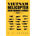 Vietnam Helicopter Crew Member Stories Volume II: Volume II