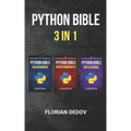 The Python Bible 3 in 1: Volumes One to Three (Beginner, Intermediate, Data Science)