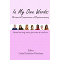 In My Own Words: Women's Experience of Hysterectomy: Personal and Moving Stories from Women the World Over