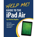 Help Me! Guide to the iPad Air: Step-by-Step User Guide for the Fifth Generation iPad and iOS 7