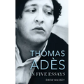 Thomas Adès in Five Essays