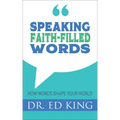 Speaking Faith-Filled Words: How Words Shape Your World