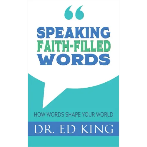 Speaking Faith-Filled Words: How Words Shape Your World
