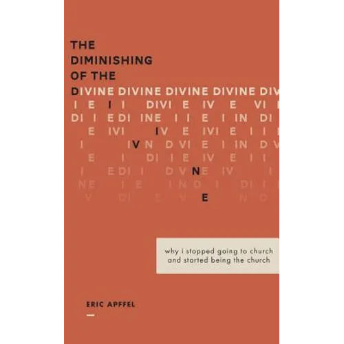 The Diminishing of the Divine: Why I Stopped Going to Church and Started Being the Church