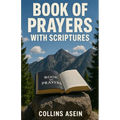 Book of Prayers with Scriptures: 1000 Prayers That Shake Heaven for Breakthrough, Healing & Protection