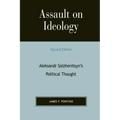 Assault on Ideology: Aleksandr Solzhenitsyn's Political Thought