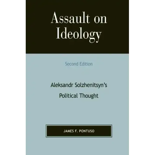 Assault on Ideology: Aleksandr Solzhenitsyn's Political Thought