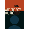 Who God Says You Are: A Christian Understanding of Identity